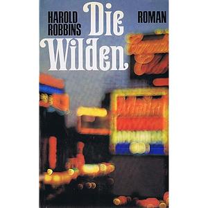 Die Wilden: Roman by Harold Robbins