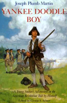 Yankee Doodle Boy: A Young Soldier's Adventures in the American Revolution by Joseph Plumb Martin