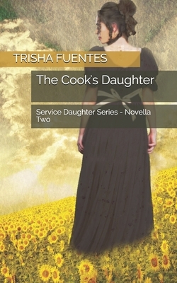 The Cook's Daughter by Trisha Fuentes