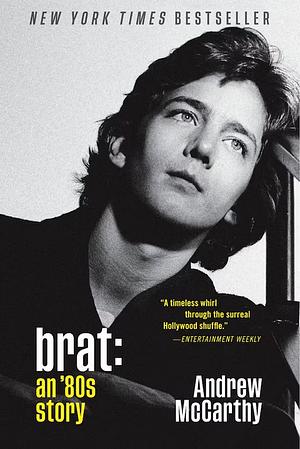 Brat: An '80s Story by Andrew McCarthy