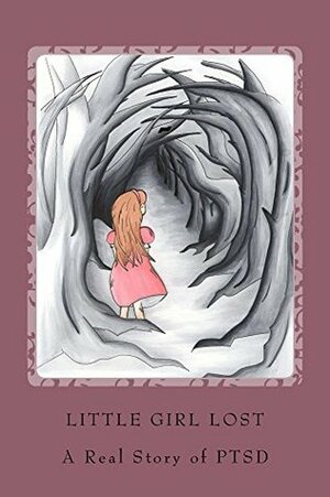 Little Girl Lost: A Real Story of PTSD by Angel Vetrano, Marilu Elliot