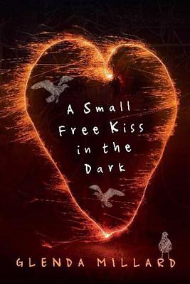 A Small Free Kiss in the Dark by Glenda Millard