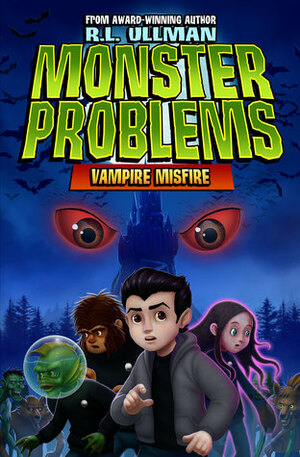 Monster Problems: Vampire Misfire by R.L. Ullman