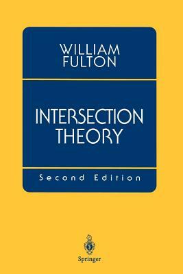 Intersection Theory by William Fulton, W. Fulton
