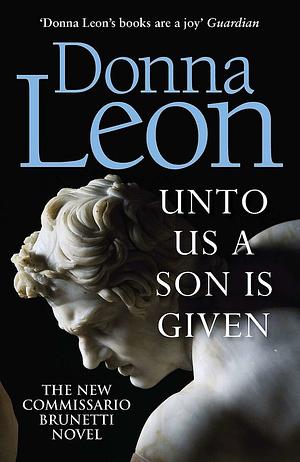 Unto Us a Son Is Given by Donna Leon