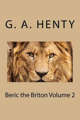 Beric the Briton Volume 2 by G.A. Henty