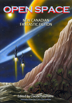 Open Space: New Canadian Fantastic Fiction by Nicholas Knight, Catherine MacLeod, Leslie Brown, Claude Lalumière, Cory Doctorow, John Park, Drew Karpyshyn, Colleen Anderson, Aaron V. Humphrey, Vincent W. Sakowski, Marcie Lynn Tentchoff, Mark Anthony Brennan, Shane Arbuthnott, Melissa Yuan-Innes, Richard Gavin, Steve Vernon, Janet Marie Rogers, Ahmed A. Khan, Murray J.D. Leeder, Matthew Costaris, Jes Sugrue, Derryl Murphy