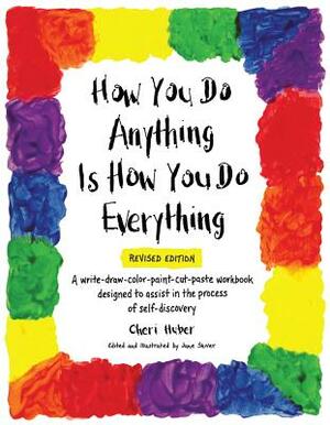 How You Do Anything Is How You Do Everything by Cheri Huber