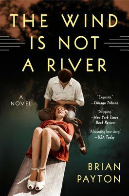 The Wind Is Not a River by Brian Payton