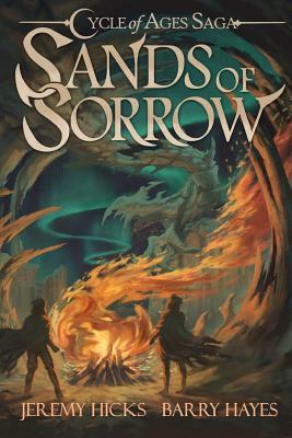 Cycle of Ages Saga: Sands of Sorrow by Jeremy Hicks, Barry Hayes