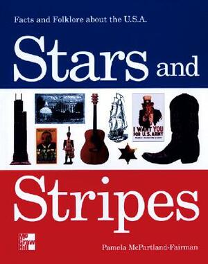 Stars and Stripes: Facts and Folklore about the U.S.A. by Pamela McPartland-Fairman