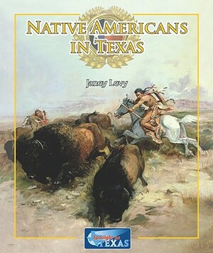 Native Americans in Texas by Janey Levy