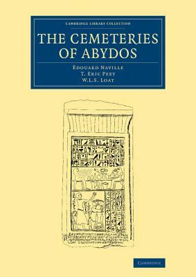 The Cemeteries of Abydos by T. Eric Peet, W. L. S. Loat, Edouard Naville