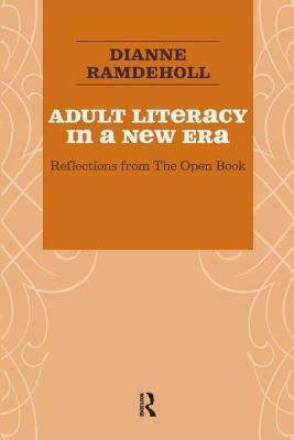 Adult Literacy in a New Era: Reflections from the Open Book by Dianne Ramdeholl