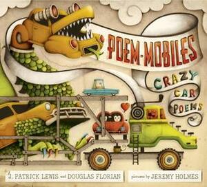 Poem-Mobiles: Crazy Car Poems by Douglas Florian, Jeremy Holmes, J. Patrick Lewis