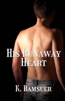 His Runaway Heart: A Femdom Story by K. Ramsuer