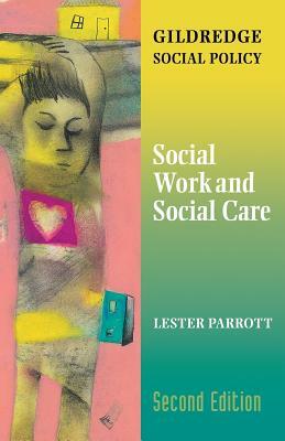 Social Work And Social Care by Lester Parrott, Pete Alcock