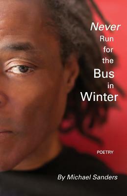 Never Run for the bus in Winter by Michael Sanders