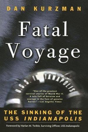 Fatal Voyage: The Sinking of the USS Indianapolis Paperback – August 14, 2001 by Dan Kurzman, Dan Kurzman