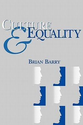 Culture and Equality: An Egalitarian Critique of Multiculturalism by Brian Barry