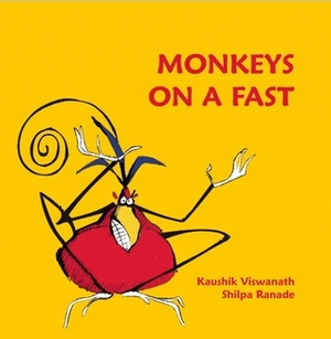 Monkeys on a Fast by Shilpa Ranade, Kaushik Viswanath