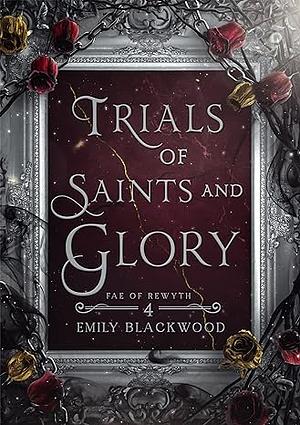 Trials of Saints and Glory by Emily Blackwood