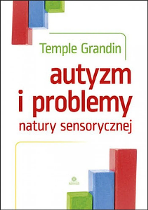 Autyzm i problemy natury sensorycznej by Temple Grandin