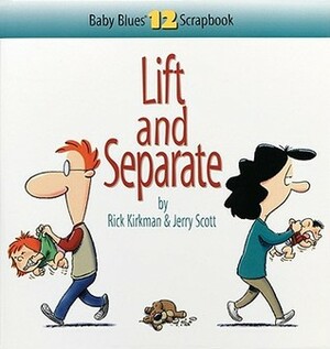 Lift and Separate: Baby Blues Scrapbook No. 12 by Rick Kirkman, Jerry Scott