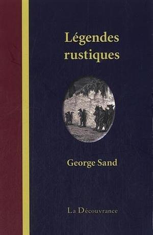 Legendes rustiques by George Sand, George Sand