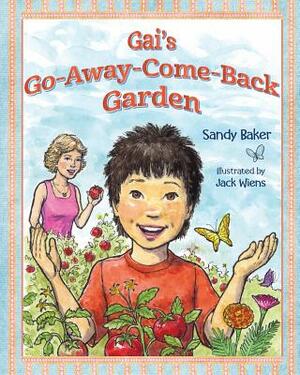 Gai's Go-Away-Come-Back Garden by Sandy Baker, Rita Ter Sarkissoff