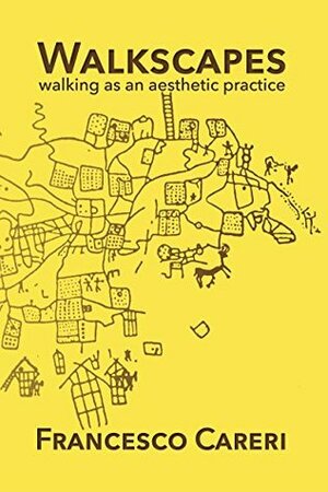 Walkscapes: Walking As an Aesthetic Practice by Gilles A. Tiberghien, Stephen Piccolo, Francesco Careri, Christopher Flynn