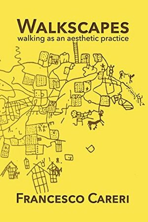 Walkscapes: Walking As an Aesthetic Practice by Stephen Piccolo, Christopher Flynn, Gilles A. Tiberghien, Francesco Careri