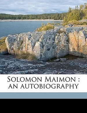 Solomon Maimon: An Autobiography by Salomon Maimon, John Clark Murray