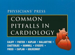 Common Pitfalls in Cardiology by Norman M. Kaplan, Robert M. Califf, Christie M. Ballantyne