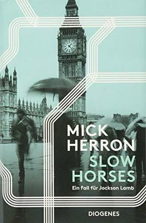 Slow horses : Eine Fall für Jackson Lamb by Mick Herron