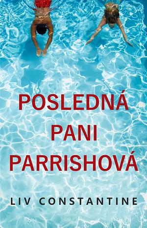 Posledná pani Parrishová by Liv Constantine