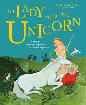 The Lady and the Unicorn by Vanessa Hié, Béatrice Fontanel