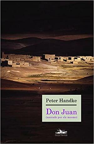 Don Juan (narrado por ele mesmo) by Peter Handke, Krishna Winston