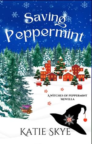 Saving Peppermint by Katie Skye