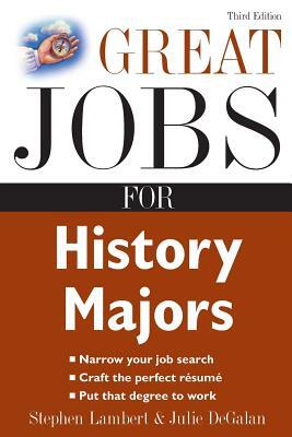 Great Jobs for History Majors by Julie Degalan, Stephen E. Lambert