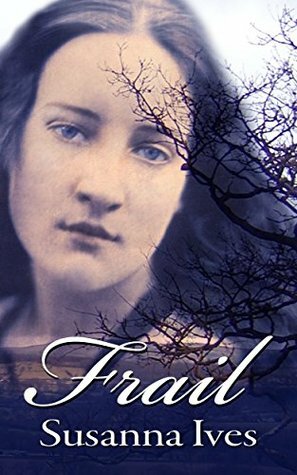 Frail by Susanna Ives