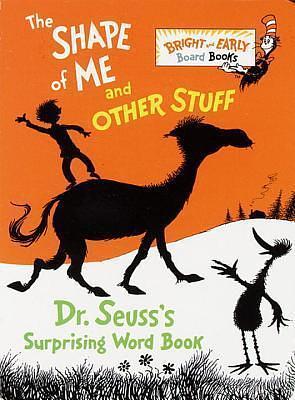 The Shape of Me and Other Stuff: Dr. Seuss's Surprising Word Book by Dr. Seuss, Dr. Seuss
