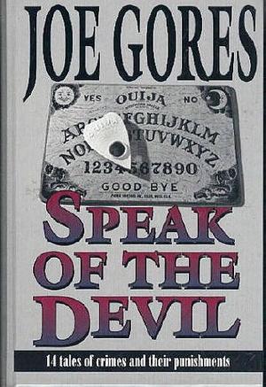 Speak of the Devil: 14 Tales of Crimes and Their Punishments by Joe Gores