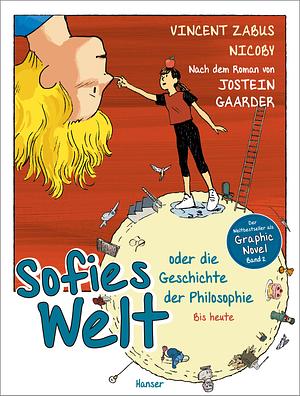 Sofies Welt oder die Geschichte der Philosophie - Bis heute: Nach dem Roman von Jostein Gaarder by Jostein Gaarder, Vincent Zabus, Nicoby