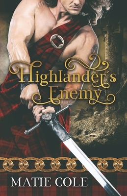 Highlander´s Enemy: A Historical Scottish Romance Novel by Matie Cole