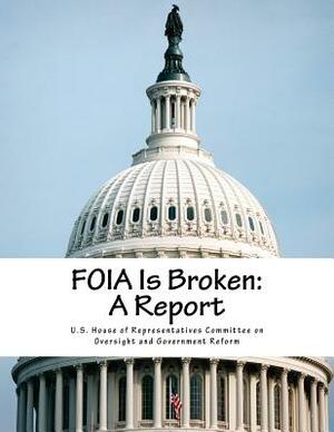 FOIA Is Broken: A Report by U. S. House of Representatives Committee