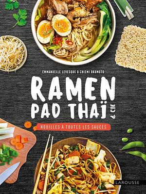 Ramen Pad Thai & Cie by Emmanuelle Levesque, Chiemi Okumoto