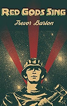 Red Gods Sing by Trevor Barton