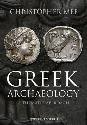 Greek Archaeology: A Thematic Approach by Christopher Mee