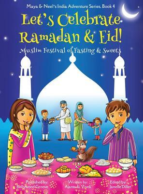 Let's Celebrate Ramadan & Eid! (Muslim Festival of Fasting & Sweets) (Maya & Neel's India Adventure Series, Book 4) by Ajanta Chakraborty, Vivek Kumar